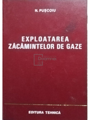 N. Puscoiu - Exploatarea zacamintelor de gaze (editia 1970) foto
