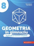 Geometria &icirc;n gimnaziu. Clasa a VIII-a - Paperback brosat - Dan Zaharia, Maria Zaharia - Paralela 45 educațional