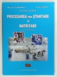 PROCESAREA PRIN STANTARE SI MATRITARE , INDRUMAR DE LABORATOR de NICOLAE CANANAU ... GHEORGHE CURAU , 2012