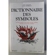 DICTIONNAIRE DES SYMBOLES - MYTHES , REVES , COUTUMES , GESTES , FORMES , FIGURES , COULEURS , NOMBRES par JEAN CHEVALIER , ALAIN GHEERBRANT , 1982 ,