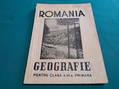 ROM&amp;Acirc;NIA *GEOGRAFIE PENTRU CLASA A III-A PRIMARĂ / 1945 *01 BIS foto