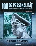 100 de personalitati. Oameni care au schimbat destinul lumii. Erwin Rommel,