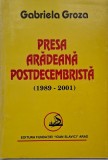 Presa aradeana postdecembrista (1989-2001) - Gabriela Groza - Carte