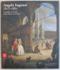 ANGELO INGANNI ( 1807 - 1880 ) , UN PITTORE BRESCIANO NELLA MILANO ROMANTICA , a cura di FERNANDO MAZZOCCA , 1998