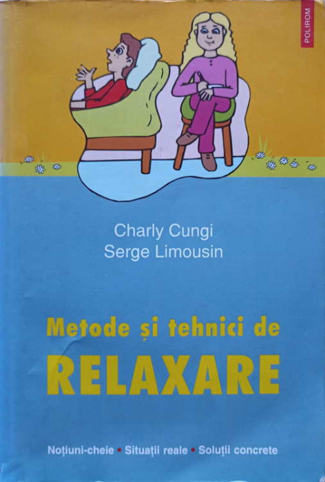 METODE SI TEHNICI DE RELAXARE-CHARLY CUNGI, SERGE LIMOUSIN