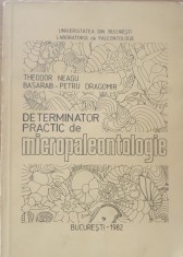 DETERMINATOR PRACTIC DE MICROPALEONTOLOGIE+MICROPALEONTOLOGIE - THEODOR NEAGU