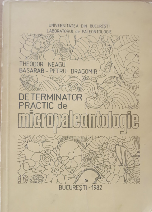 DETERMINATOR PRACTIC DE MICROPALEONTOLOGIE - THEODOR NEAGU
