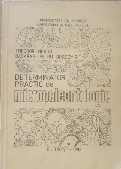 DETERMINATOR PRACTIC DE MICROPALEONTOLOGIE+MICROPALEONTOLOGIE - THEODOR NEAGU