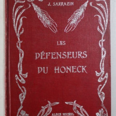 LES DEFENSEURS DU HONECK par J. SARAZIN , illustrations de J . MAUREL , EDITIE INTERBELICA