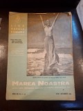 Marea Noastră - Liga Navală Rom&acirc;nă , Anul XIV , Nr.7-12 , Iulie-Decembrie 1946