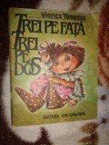 Trei pe fata Trei pe dos - Viorica Tomescu / ilustratii : Doina Botez ( Predare personala Bucuresti. Nu trimit prin curierat )