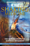 Shaking Medicine: The Healing Power of Ecstatic Movement [With CD]