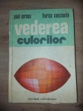 Vederea culorilor- Paul Cernea, Florica Constantin