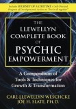The Llewellyn Complete Book of Psychic Empowerment: A Compendium of Tools &amp; Techniques for Growth &amp; Transformation