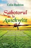 Cumpara ieftin Sabotorul de la Auschwitz. Povestea adevarata a unui soldat britanic tinut prizonier la Auschwitz/Rushton Colin
