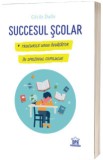 Cumpara ieftin Succesul Scolar. Trucurile Unui Invatator In Sprijinul Copilului, Cecile Dalle - Editura DPH