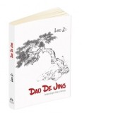 Dao De Jing (Cartea despre Dao si Virtute) - LAO ZI
