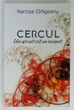 CERCUL , UN SFARSIT CAT UN INCEPUT de NARCISA CIRLIGEANU , 2021