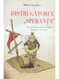 Mihai Tatulici - Distrugatorul Speranta sau povestea unui marinar destept si cu noroc (Editia: 2014)