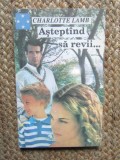 Charlotte Lamb - Asteptand sa revii