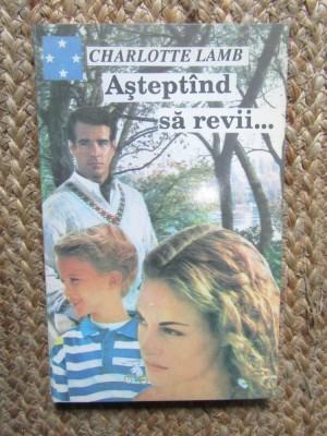 Charlotte Lamb - Asteptand sa revii foto