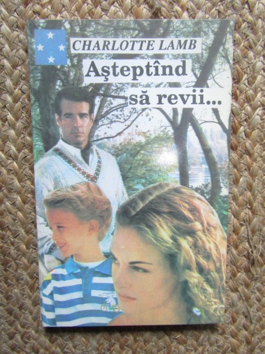 Charlotte Lamb - Asteptand sa revii