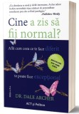 Cine a zis sa fii normal? Afla cum ceea ce te face diferit te poate face exceptional &ndash; Dale Archer