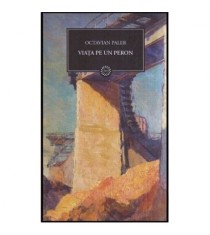Octavian Paler - Viata pe un peron (Vol.29) - 116769
