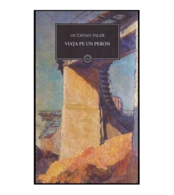 Octavian Paler - Viata pe un peron (Vol.29) - 116769 foto