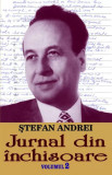 Jurnal din &icirc;nchisoare vol. 2 - Paperback brosat - Ştefan Andrei - Orizonturi