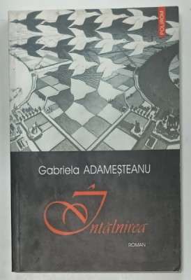 INTALNIREA , roman de GABRIELA ADAMESTEANU , 2003 , DEDICATIE * foto