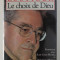 LE CHOIX DE DIEU par JEAN - MARIE LUSTIGER , entretiens avec JEAN - LOUIS MISSIKA et DOMINIQUE WOLTON , 1987