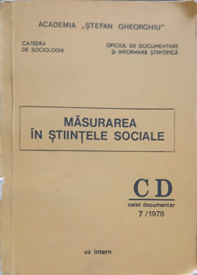 MASURAREA IN STIINTELE SOCIALE. CAIET DOCUMENTAR 7/1978-ACADEMIA STEFAN GHEORGHIU-248672 foto