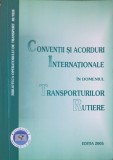 CONVENTII SI ACORDURI INTERNATIONALE IN DOMENIUL TRANSPORTURILOR RUTIERE-COLECTIV-253459