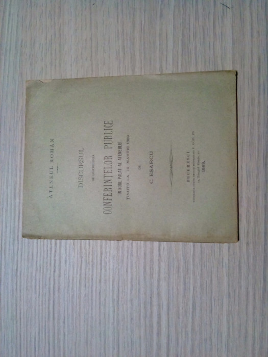 DISCURSUL DE DESCHIDEREA CONFERINTELOR PUBLICE pe Anul 1889 - C. Esarcu - 30 p.