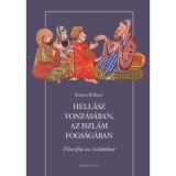 Hell&aacute;sz vonz&aacute;s&aacute;ban, az iszl&aacute;m fogs&aacute;g&aacute;ban - Filoz&oacute;fia az iszl&aacute;mban - Simon R&oacute;bert