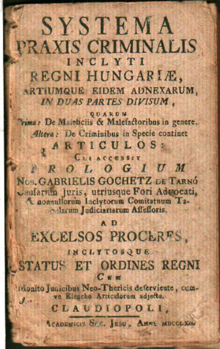 SISTEMA PRAXIS CRIMINALIS, de Gabriel Gochetz, editie aparuta la Cluj in 1763