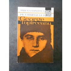 MIRCEA HANDOCA - PE URMELE LUI GEORGE TOPARCEANU