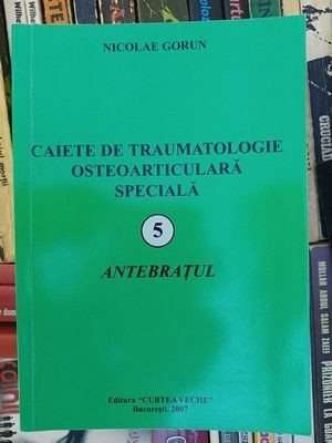 Caiete de traumatologie osteoarticulara speciala 5 Antebratul Nicolae Gorun foto