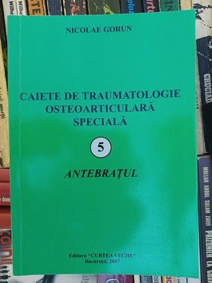 Caiete de traumatologie osteoarticulara speciala 5 Antebratul Nicolae Gorun