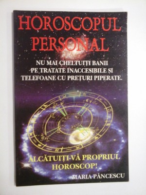 HOROSCOPUL PERSONAL * ALCATUITI-VA PROPRIUL HOROSCOP! - Maria PANCESCU foto