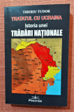 Tratatul cu Ucraina. Istoria unei tradari nationale - Tiberiu Tudor, 2019, Prestige