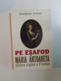 PE ESAFOD MARIA ANTOANETA ULTIMA REGINA A FRANTEI de EVELYNE LEVER , 2004