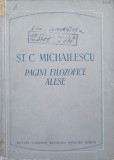 Pagini Filozofice Alese - St.C. Michailescu (1955) - Editura Academiei Romane - Carte Filosofie Romana