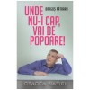 Dragos Patraru - Unde nu-i cap, vai de popoare! - 130326