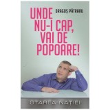 Dragos Patraru - Unde nu-i cap, vai de popoare! - 130326