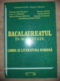 Bacalaureatul in 50 de teste: Limba si literatura romana- Mihaela Apetroaiei, C. Bostan