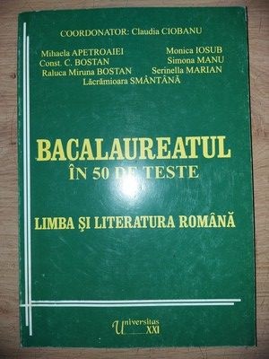 Bacalaureatul in 50 de teste: Limba si literatura romana- Mihaela Apetroaiei, C. Bostan foto