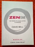 Zenisme. Sa radem pe calea catre iluminare - David Bell