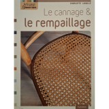 Charlotte Lahalle - Le cannage &amp;amp; le rempaillage (Editia: 2010)